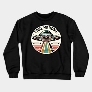 UFOs Take Me Home Crewneck Sweatshirt